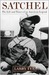 Satchel The Life and Times of an American Legend by Larry Tye