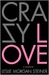 Crazy Love by Leslie Morgan Steiner