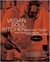 Vegan Soul Kitchen Fresh, Healthy, and Creative African-American Cuisine by Bryant Terry