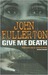 Give Me Death by John Fullerton