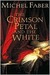 The Crimson Petal and the White by Michel Faber