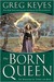 The Born Queen (Kingdoms of Thorn and Bone, #4) by Greg Keyes