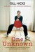 One Unknown A Powerful Account of Survival and One Woman's Inspirational Journey to a New Life by Gill Hicks