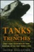 Tanks and Trenches First Hand Accounts of Tank Warfare in the First World War (Military Series) by David Fletcher