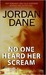 No One Heard Her Scream by Jordan Dane