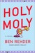 Holy Moly A Blanco County, Texas, Novel (Blanco County, Texas, Novels) by Ben Rehder