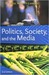 Politics, Society, and the Media by Paul Nesbitt-Larking