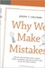Why We Make Mistakes How We Look Without Seeing, Forget Things in Seconds, and Are All Pretty Sure We Are Way Above Average by Joseph T. Hallinan