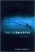 The Submarine A History by Tom Parrish