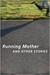Running Mother and Other Stories (Modern Chinese Literature from Taiwan) by Songfen Guo