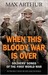 When This Bloody War Is Over Soldiers' Songs of the First World War by Max Arthur