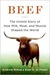 Beef The Untold Story of How Milk, Meat, and Muscle Shaped the World by Andrew Rimas