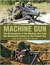 Machine Gun The Development of the Machine Gun from the Nineteenth Century to the Present Day by Maxim Popenker