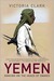 Yemen Dancing on the Heads of Snakes by Victoria Clark