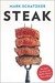 Steak One Man's Search for the World's Tastiest Piece of Beef by Mark Schatzker