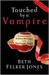 Touched by a Vampire Discovering the Hidden Messages in the Twilight Saga by Beth Felker Jones