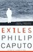 Exiles by Philip Caputo