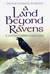 A Land Beyond Ravens (Macsen's Treasure) by Kathleen Cunningham Guler