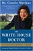 The White House Doctor Behind the Scenes with the Clinton and Bush Families by Connie Mariano
