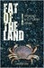 Fat of the Land Adventures of a 21st Century Forager by Langdon Cook