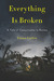 Everything Is Broken A Tale of Catastrophe in Burma by Emma Larkin