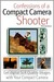 Confessions of a Compact Camera Shooter Get Digital SLR Quality Photos with Your Compact Camera by Rick Sammon