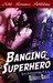 Banging the Superhero by Rebecca Royce