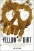 Yellow Dirt An American Story of a Poisoned Land and a People Betrayed by Judy Pasternak