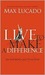 Live to Make a Difference An Inspiring Call to Action by Max Lucado