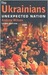 The Ukrainians Unexpected Nation, Third Edition by Andrew Wilson