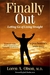 Finally Out Letting Go of Living Straight, a Psychiatrist's Own Story by Loren A. Olson