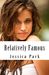 Relatively Famous by Jessica Park
