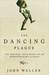 Dancing Plague The Strange True Story of an Extraordinary Illness by John Waller
