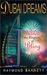 Dubai Dreams Inside the Kingdom of Bling by Raymond Barrett