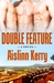 Double Feature  by Aislinn Kerry