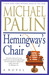 Hemingway's Chair by Michael Palin