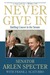 Never Give In Battling Cancer in the Senate by Arlen Specter