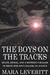 The Boys on the Tracks Death, Denial, and a Mother's Crusade to Bring Her Son's Killers to Justice by Mara Leveritt