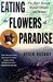 Eating the Flowers of Paradise One Man's Journey Through Ethiopia and Yemen by Kevin Rushby