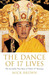 The Dance of 17 Lives The Incredible True Story of Tibet's 17th Karmapa by Mick Brown