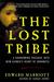 The Lost Tribe A Harrowing Passage into New Guinea's Heart of Darkness by Edward Marriott