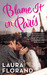 Blame It on Paris by Laura Florand