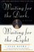 Waiting for the Dark, Waiting for the Light A Novel by Ivan Klíma