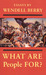 What are People For? by Wendell Berry