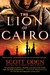 The Lion of Cairo by Scott Oden