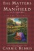The Matters at Mansfield Or, The Crawford Affair (Mr. & Mrs. Darcy Mysteries, #4) by Carrie Bebris