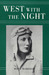 West with the Night by Beryl Markham