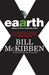 Eaarth Making a Life on a Tough New Planet by Bill McKibben