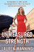 Unmeasured Strength My Story of Survival and Transformation by Lauren Manning