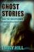 Ghost Stories And The Unexplained by Emily Hill